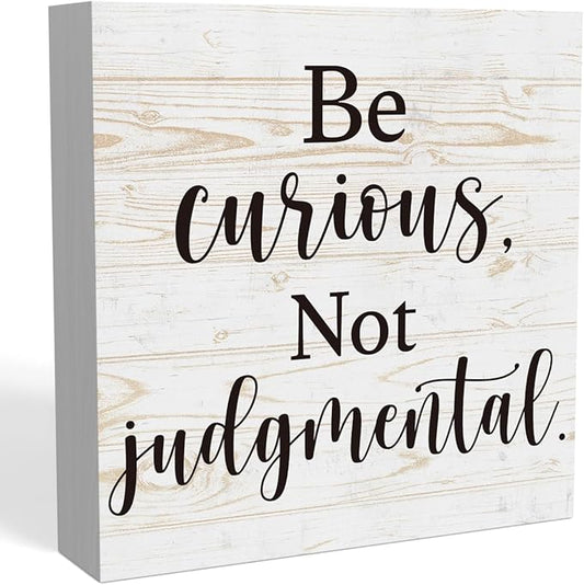 Inspirational Desk Decorations Wood Sign Home Office Desk Decor Accessories for Women Coworker Rustic Shelf Cubicle Decor Be Curious Not Judgmental 5 X 5 Inch
